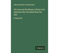 The Lion and the Mouse; A Story of an American Life, Novelized from the play: in large print