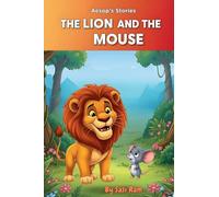 The Lion and The Mouse: Aesop's Fable (The Little Fables)