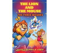 The Lion and the Mouse: The Three Wishes: 3 (The Lion and the Mouse Adventures)