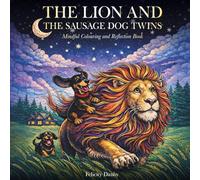 The Lion and the Sausage Dog Twins: Mindful Colouring and Reflection Book
