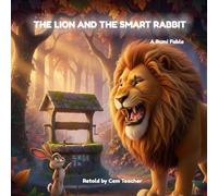 The Lion and the Smart Rabbit: A Classic Fable About Intelligence and Courage (Wisdom Tales from Rumi)