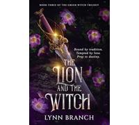The Lion and The Witch: Book Three of The Green Witch Trilogy: 3