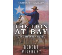 The Lion at Bay: A Western Historical Fiction Series (Sam Houston)