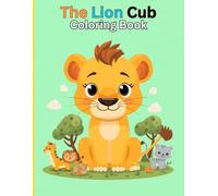 The Lion Cub Coloring Book: Adventure Animals Forest Meet Coloring Book