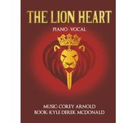 The Lion Heart: Piano-Vocal Score