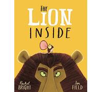 The Lion Inside: From The World of Rachel Bright & Jim Field