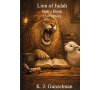 The Lion of Juda: Bob's Book - Clint's Story