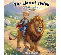 The Lion of Judah & His Strong, Brave Warrior: A Gentle Christian Picture Book in Rhyme for Boys About Identity, Courage, and Trust in Jesus