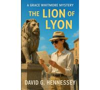 The Lion of Lyon: Book 68 in the Grace Whitmore Mystery Series