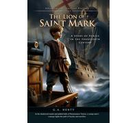 The Lion of Saint Mark: A Story of Venice in the Fourteenth Century