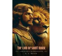 THE LION OF SAINT MARK: A Story Of Venice In The Fourteenth Century : Illustrated Edition