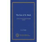 The lion of St. Mark: a story of Venice in the fourteenth century