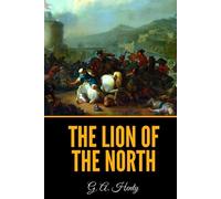The Lion of the North: A tale of the times of Gustavus Adolphus