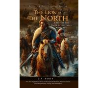 The Lion of the North: A Tale of the Times of Gustavus Adolphus (Complete with Illustrated and Annotated)