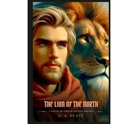 THE LION OF THE NORTH: A Tale Of The Times Of Gustavus Adolphus : Illustrated Edition