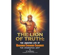 The Lion of Truth: The Amazing Life of Maharishi Dayanand Saraswati for Generation Next
