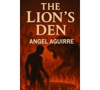 THE LION’S DEN: A Christian Memoir of going into the pits of of hell ; a modern day( Book of Daniel story )