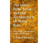 The Lion’s Roar: Kesari and the Architecture of Home Rule.