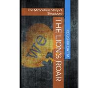 The Lion’s Roar: The Miraculous Story of Singapore