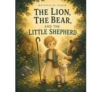 The Lion, the Bear, and the Little Shepherd: A Bible Story of Courage, Faith, and Trusting God (Whispers of Heaven)