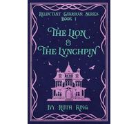 The Lion & the Lynchpin (The Reluctant Guardian)