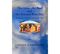 The Lion, the Sun and the Eternal Blue Sky: The Mongols, the Persian Empire and the West