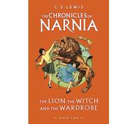 The Lion, the Witch and the Wardrobe: Book 2 in the classic children’s fantasy adventure series (The Chronicles of Narnia)