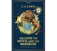 The Lion, the Witch and the Wardrobe Deluxe Edition: Book 2 in the classic children’s fantasy adventure series (The Chronicles of Narnia)