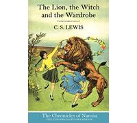 The Lion, the Witch and the Wardrobe (Hardback): Book 2 in the classic children’s fantasy adventure series (The Chronicles of Narnia)