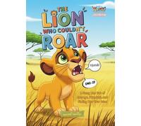 The Lion Who Couldn't Roar: A Funny Lion Tale of Courage, Friendship, and Finding Your True Voice (Mindful & Clever Creatures: Bilingual Emotional Intelligence Stories with Life Lessons for Kids)