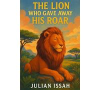 THE LION WHO GAVE AWAY HIS ROAR
