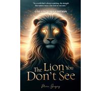The Lion You Don't See: Collector's Edition (The Lion You Don't See Editions)