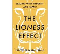 The Lioness Effect: Leading With Integrity and Impact