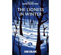 The Lioness in Winter: Part 1 of the Blood Walker Series