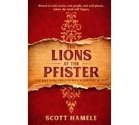 The Lions at The Pfister: The Man Who Tried to Kill Roosevelt in 1912 (Echoes in the Lobby: Historic Hotel Mysteries of America’s Hidden Past)