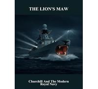 The Lion'S Maw: Churchill And The Modern Royal Navy