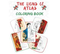 THE LIONS OF ATLAS: Giant Coloring Book: 120+ Exclusive Pages of Morocco Football Stars: Bounou, Hakimi, Ounahi, Saibari & More - Perfect Gift for Soccer Fans