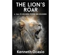 The Lion's Roar: A Call to Holiness, Power, and Boldness
