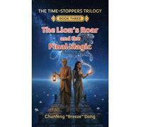 The Lion's Roar and the Final Magic: 3 (The Time-Stoppers Trilogy)