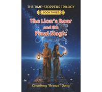 The Lion's Roar and the Final Magic (THE TIME-STOPPERS TRILOGY)