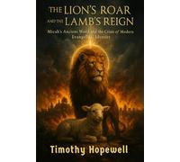 The Lion's Roar and the Lamb's Reign: Micah's Ancient Word and the Crisis of Modern Evangelical Identity (The Old Testament For Today’s Evangelical Christian)