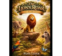 THE LION'S ROAR: Hero Of The Jungle