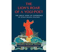 The Lion's Roar of a Yogi-Poet: The Great Song of Experience of Jetsun Dragpa Gyaltsen