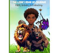 The Lion's Roar Of Courage: Faith, Bravery, & Friendship