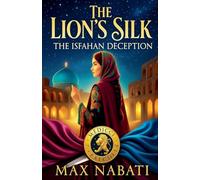 The Lion's Silk: The Isfahan Deception: 1 (Novels)
