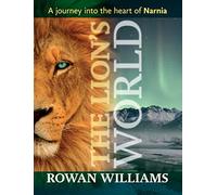 The Lion's World - A journey into the heart of Narnia