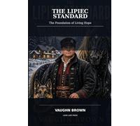 The Lipiec Standard: The Foundation of Living Hope: INSTALLMEN