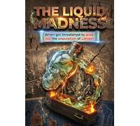 The Liquid Madness: When gin threatened to wipe out the population of London