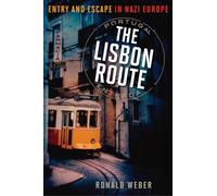 The Lisbon Route: Entry and Escape in Nazi Europe