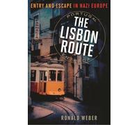 The Lisbon Route: Entry and Escape in Nazi Europe